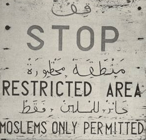 Restricted Area — Moslems Only Permitted